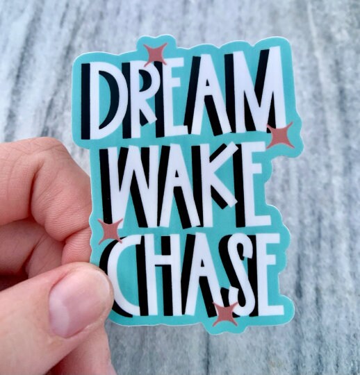 Dream Wake Chase Waterproof Vinyl Sticker