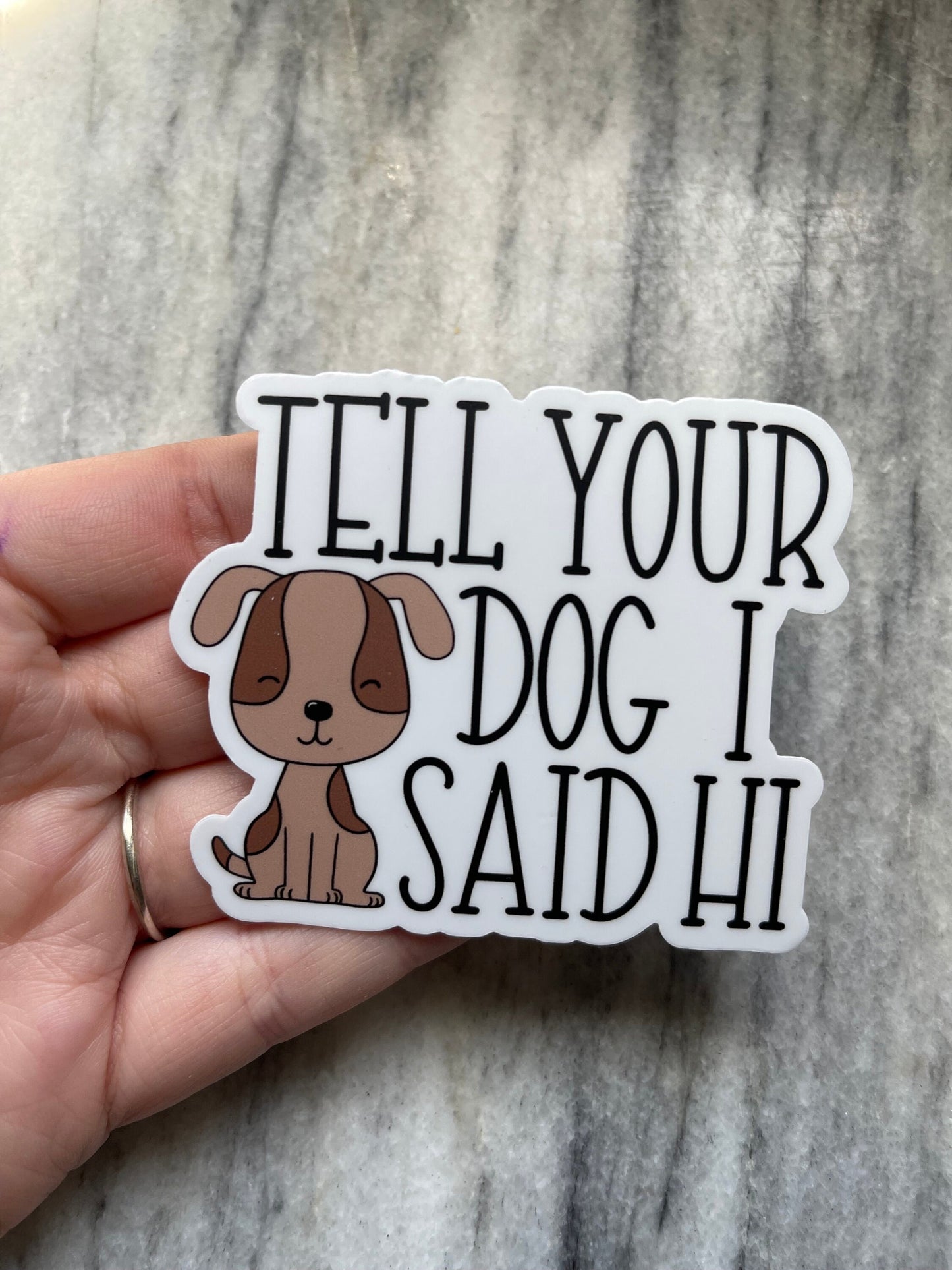 Tell Your Dog I Said Hi Sticker