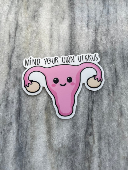 Mind Your Own Uterus Waterproof Vinyl Sticker