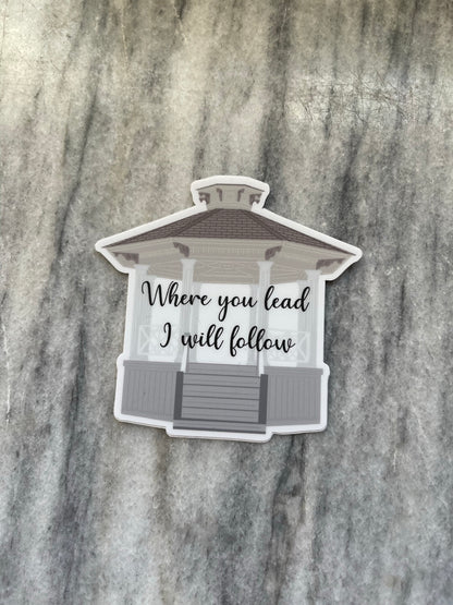 Where You Lead Gazebo Sticker